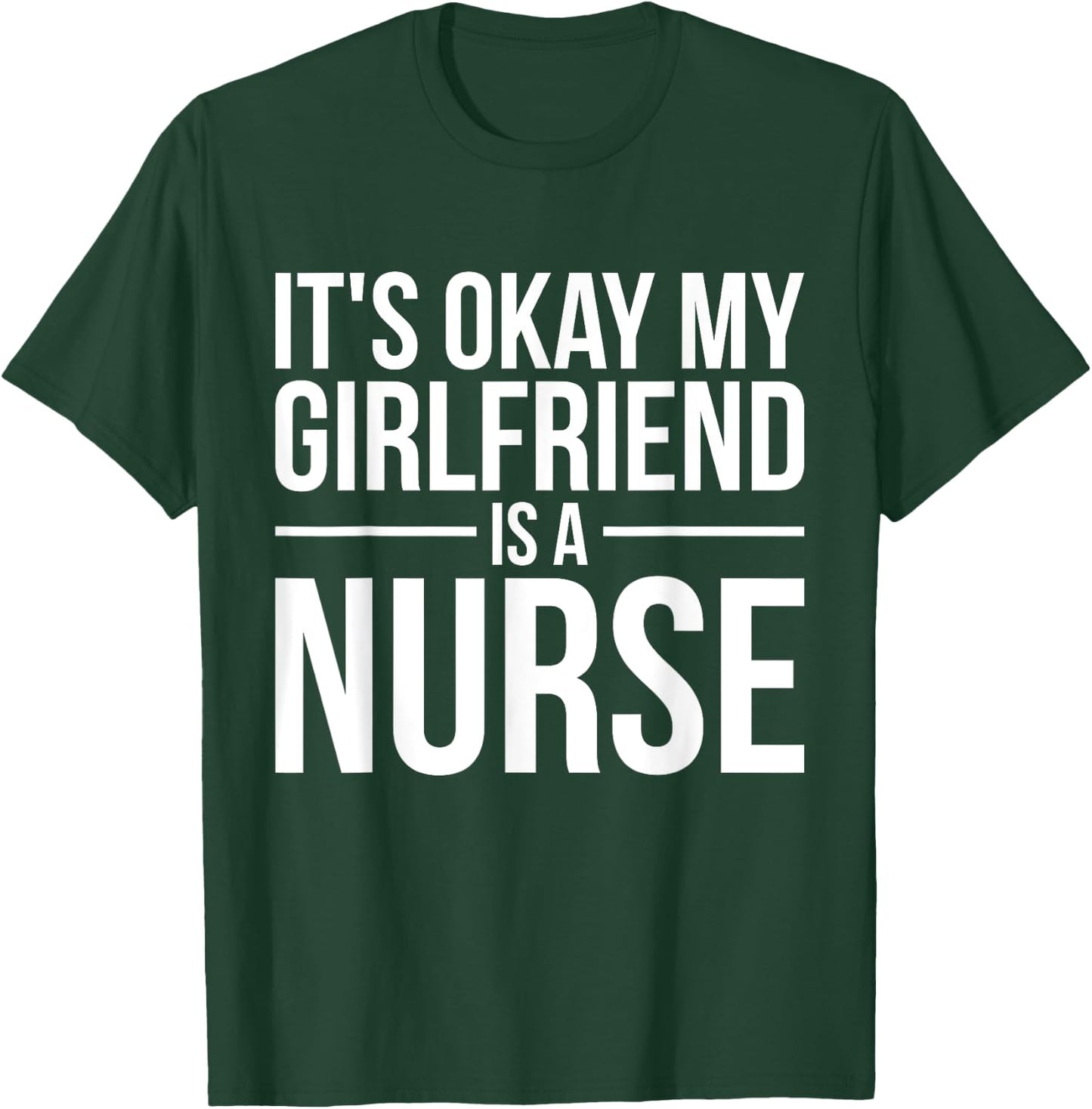 My Girlfriend Is A Nurse Nursing RN LPN CNA Practitioner T-Shirt - T-Shirt | Forest
