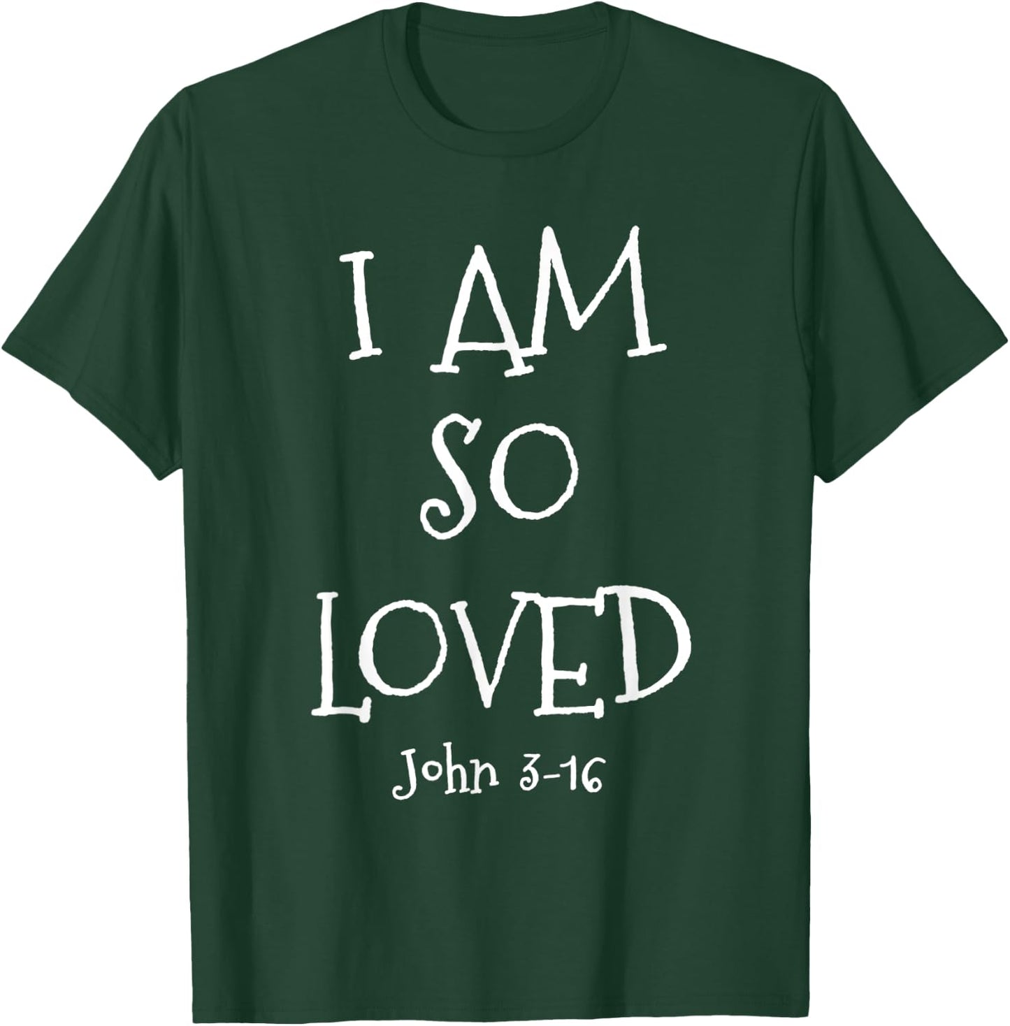 I Am So Loved John 3:16 Bible Scripture Christian faith T-Shirt - T-Shirt | Forest
