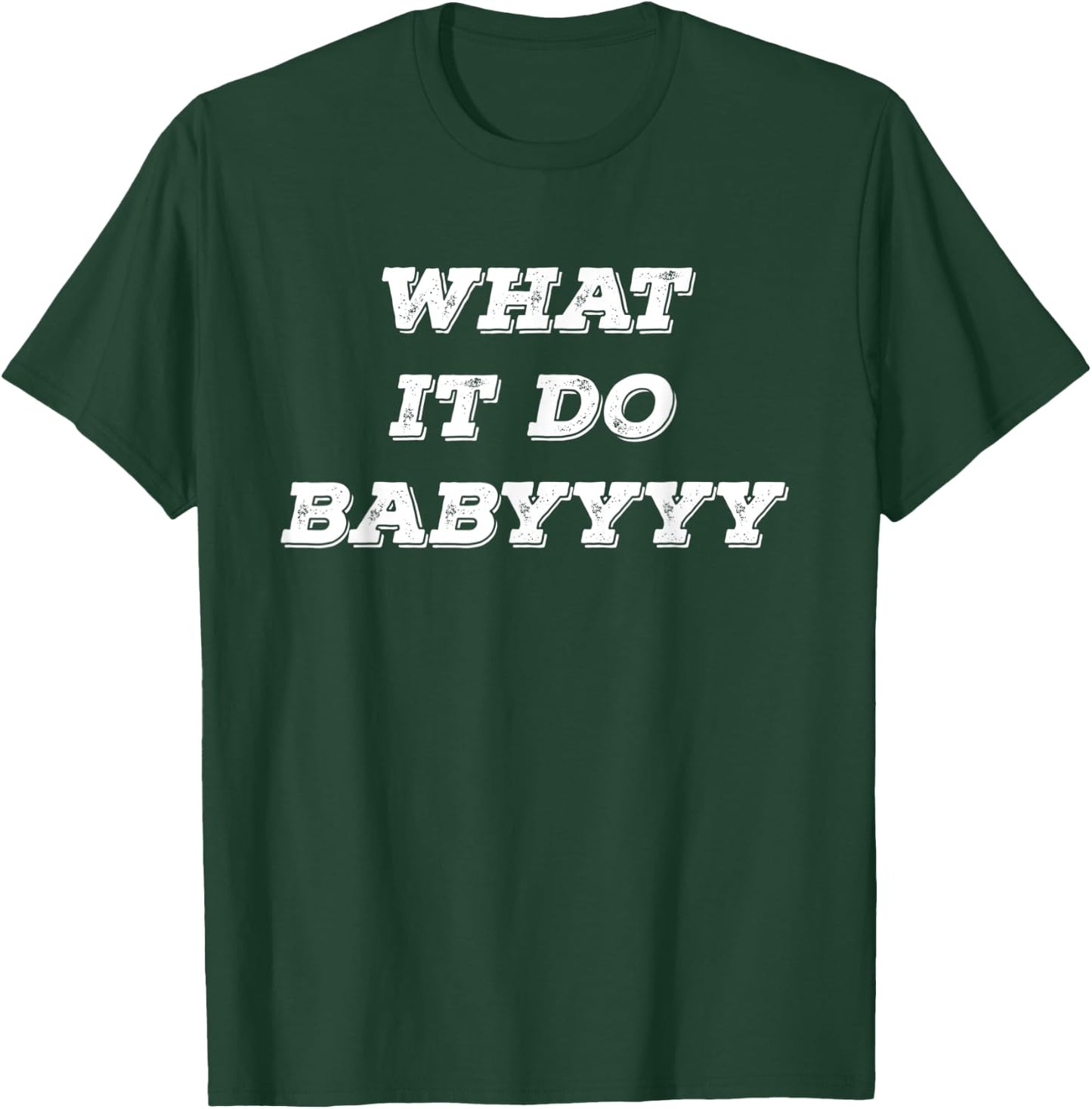 What It Do Baby T-Shirt - T-Shirt | Forest