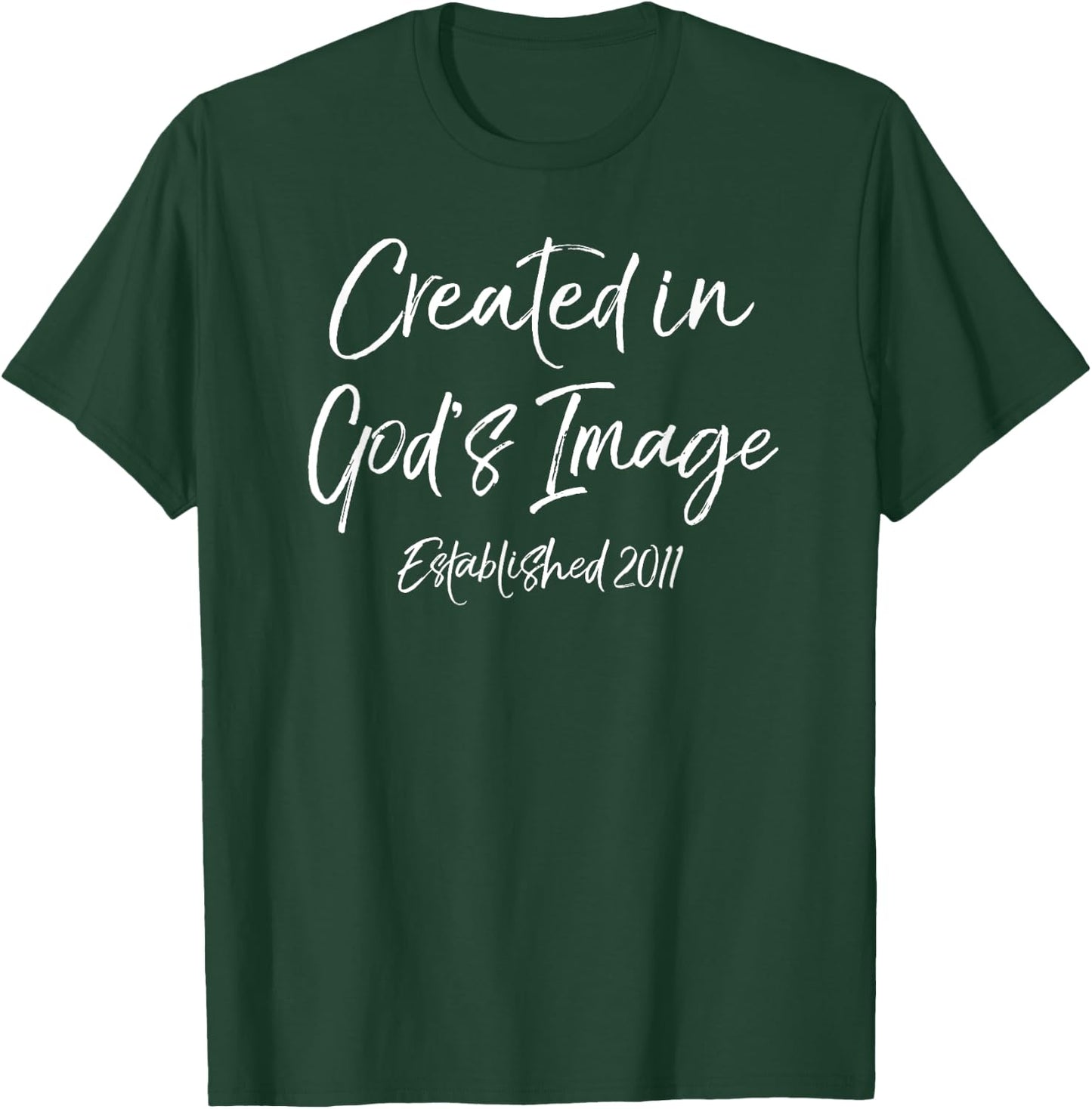 2011 Birthday Idea 2011 Birth Year Created in God's Image T-Shirt - T-Shirt | Forest