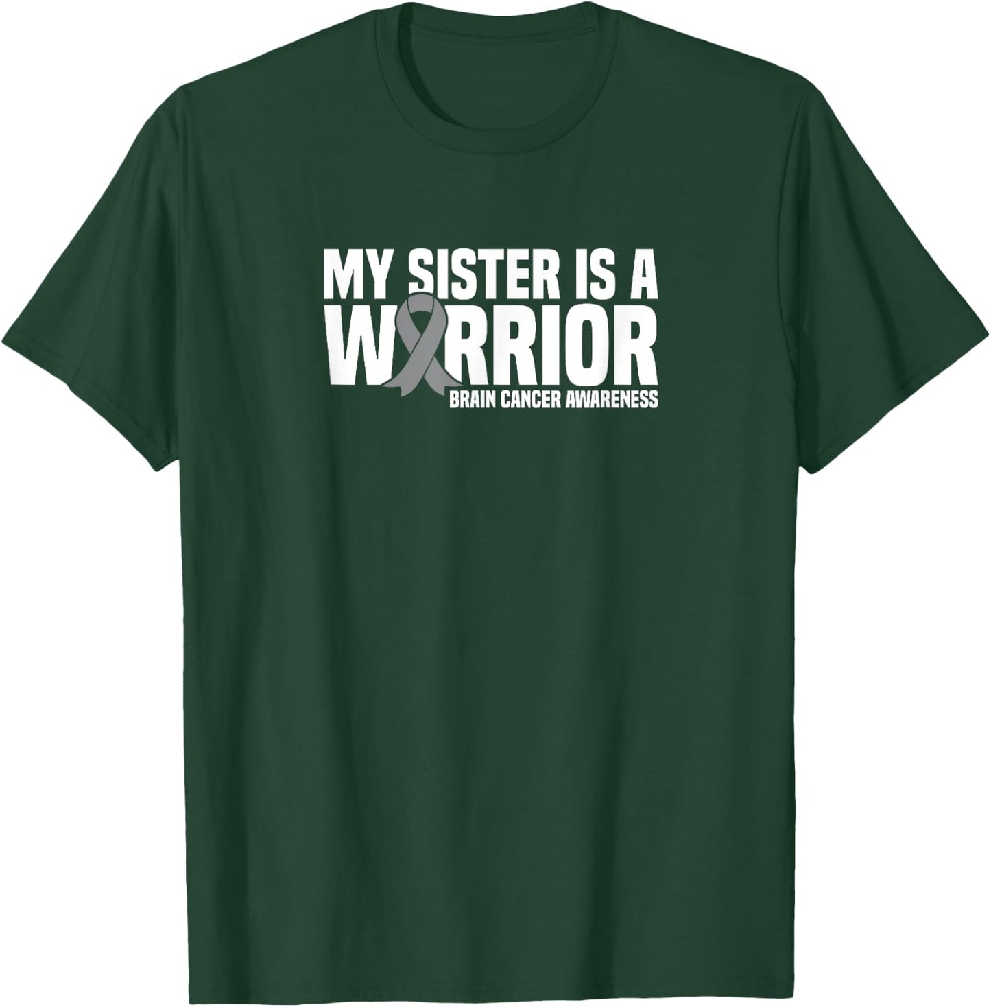 My Sister is a Warrior Grey Ribbon Brain Cancer Awareness T-Shirt - T-Shirt | Forest