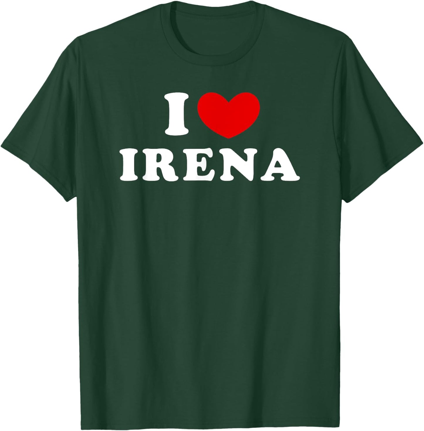 I Love Irena, I Heart Irena T-Shirt - T-Shirt | Forest