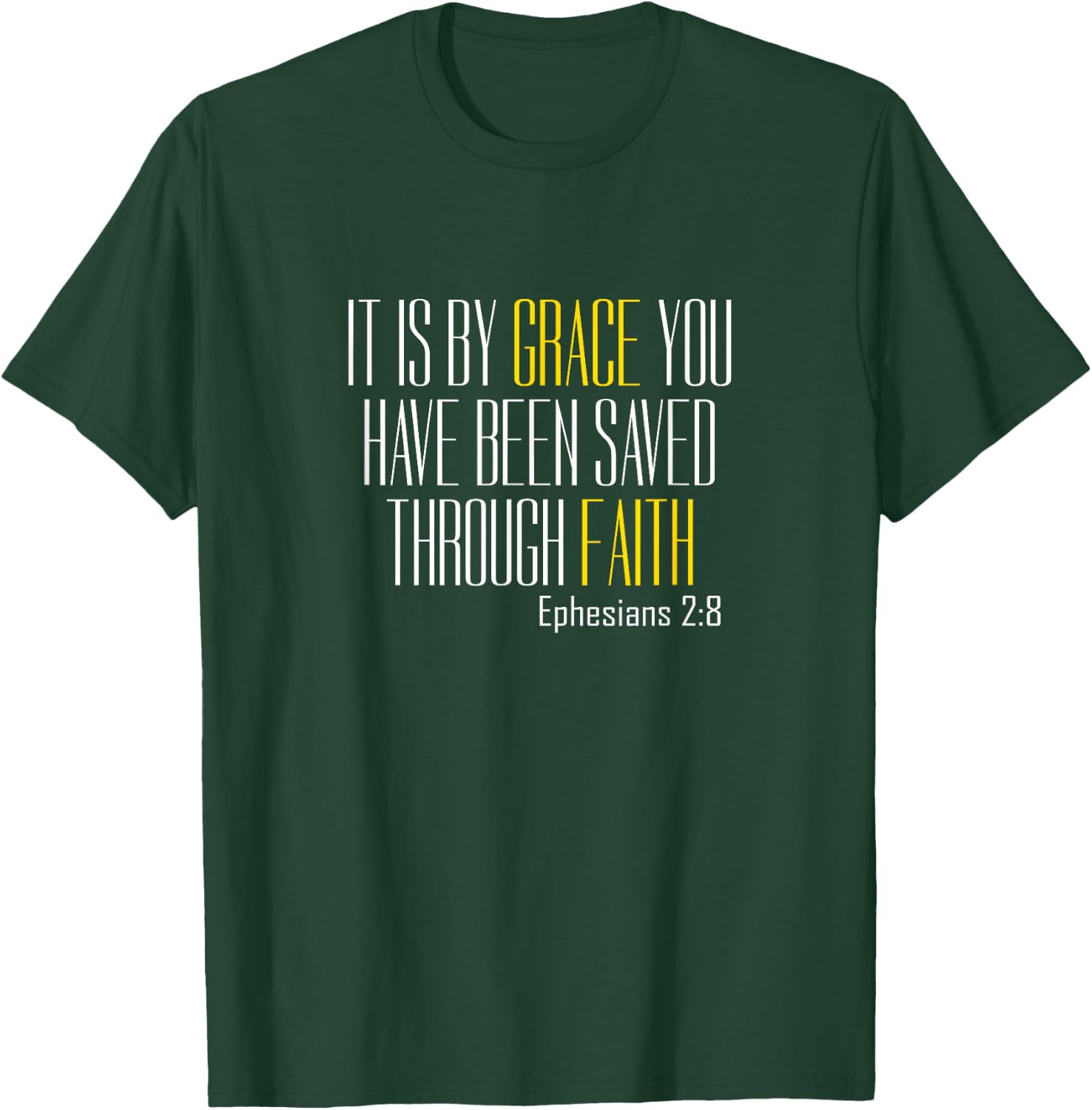 By Grace You Have Been Saved Bible Verse Ephesians 2:8 T-Shirt - T-Shirt | Forest