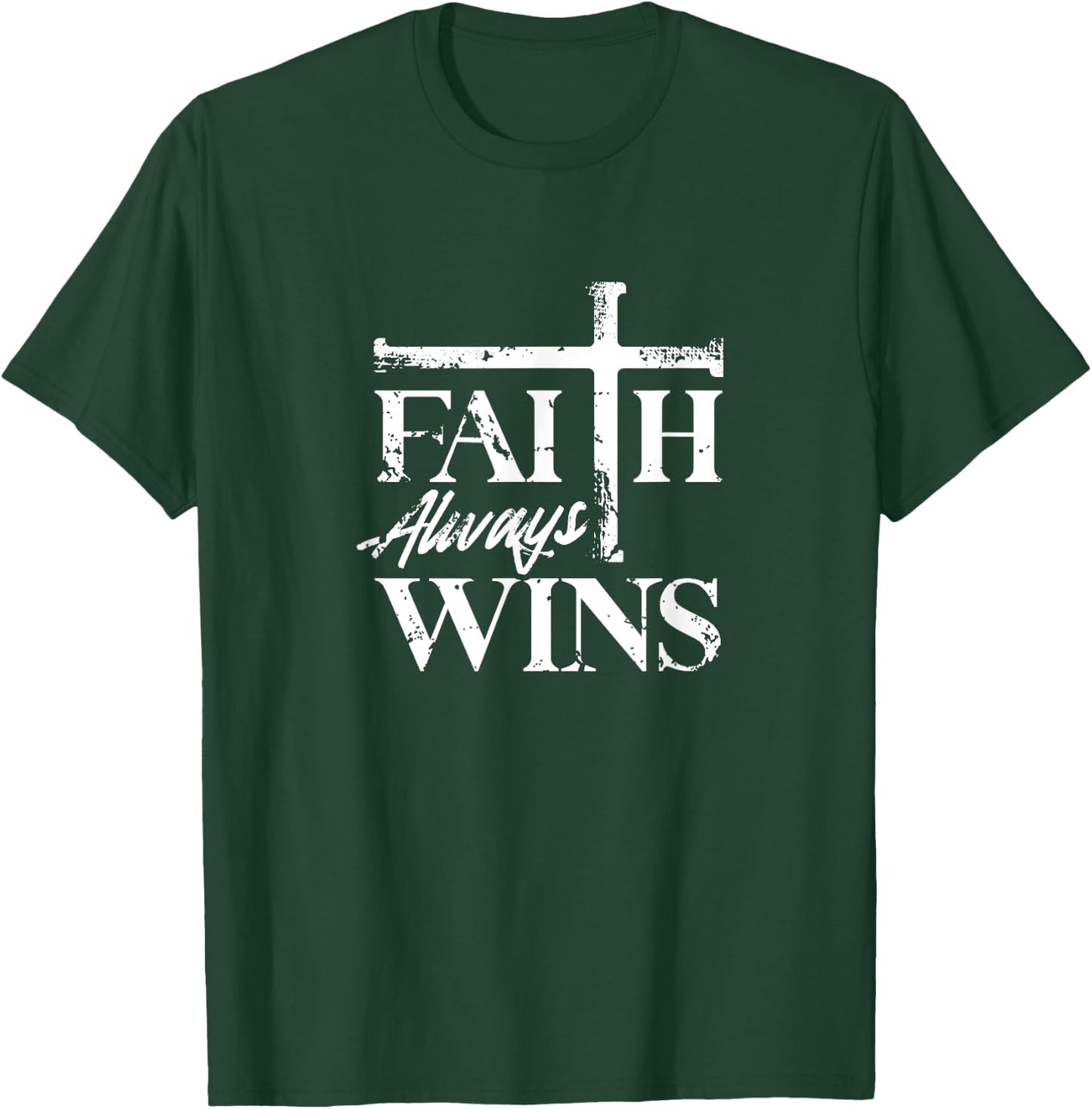 Faith Always Wins Christian Belief Hope Pray T-Shirt - T-Shirt | Forest