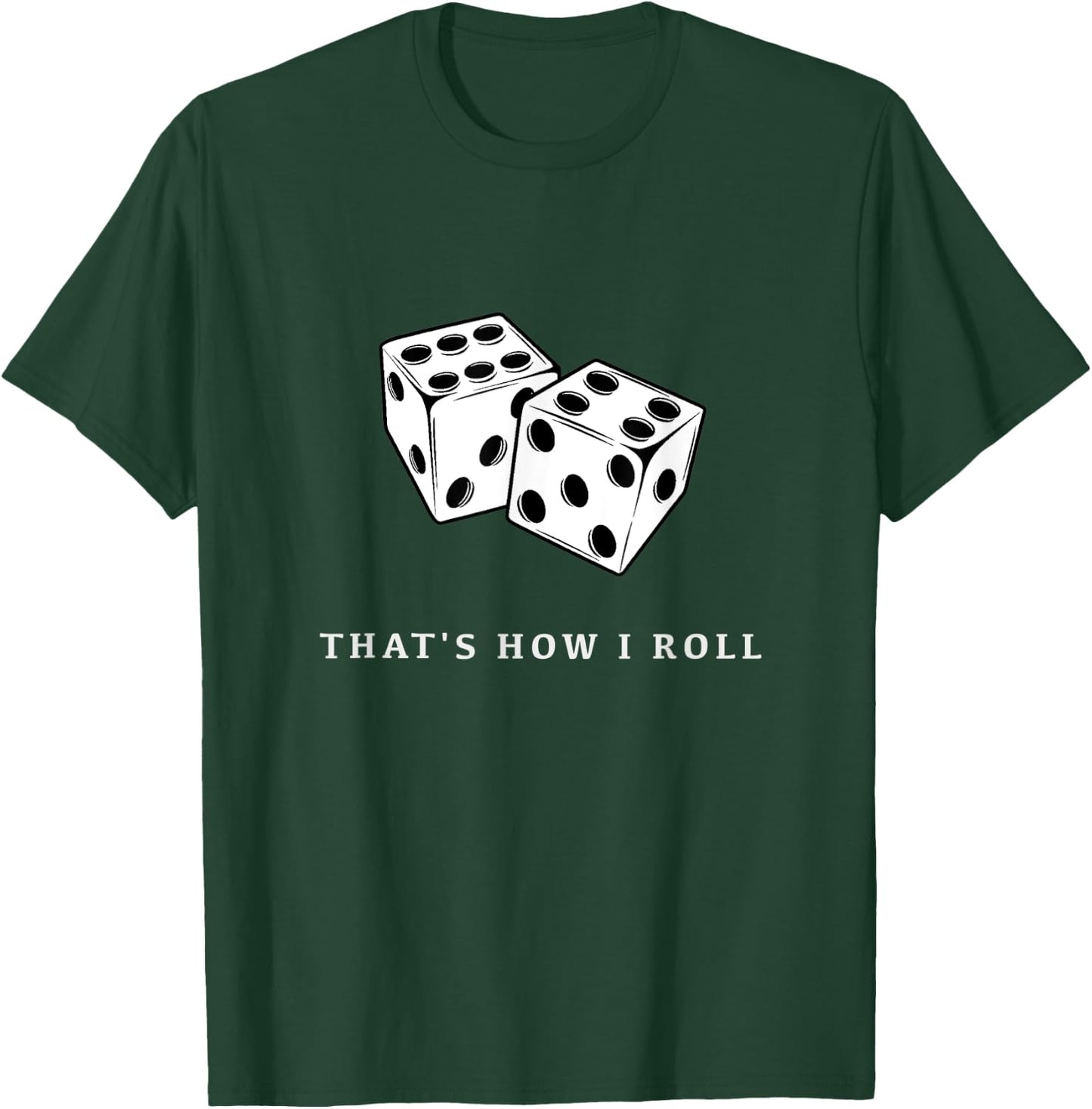 That’s How I Roll T-Shirt - T-Shirt | Forest