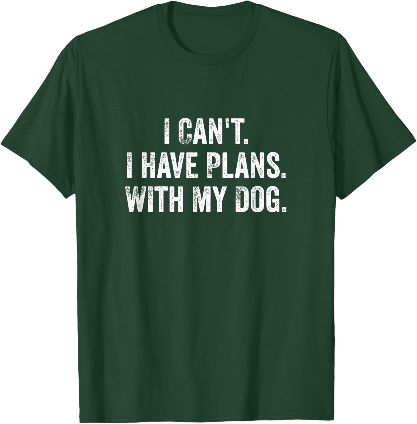 I Can't. I Have Plans. With My Dog. / Funny Dog Owner Women T-Shirt - T-Shirt | Forest