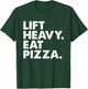 Lift Heavy Eat Pizza Gym Fitness Funny Pizza Lovers Cool T-Shirt - T-Shirt | Forest