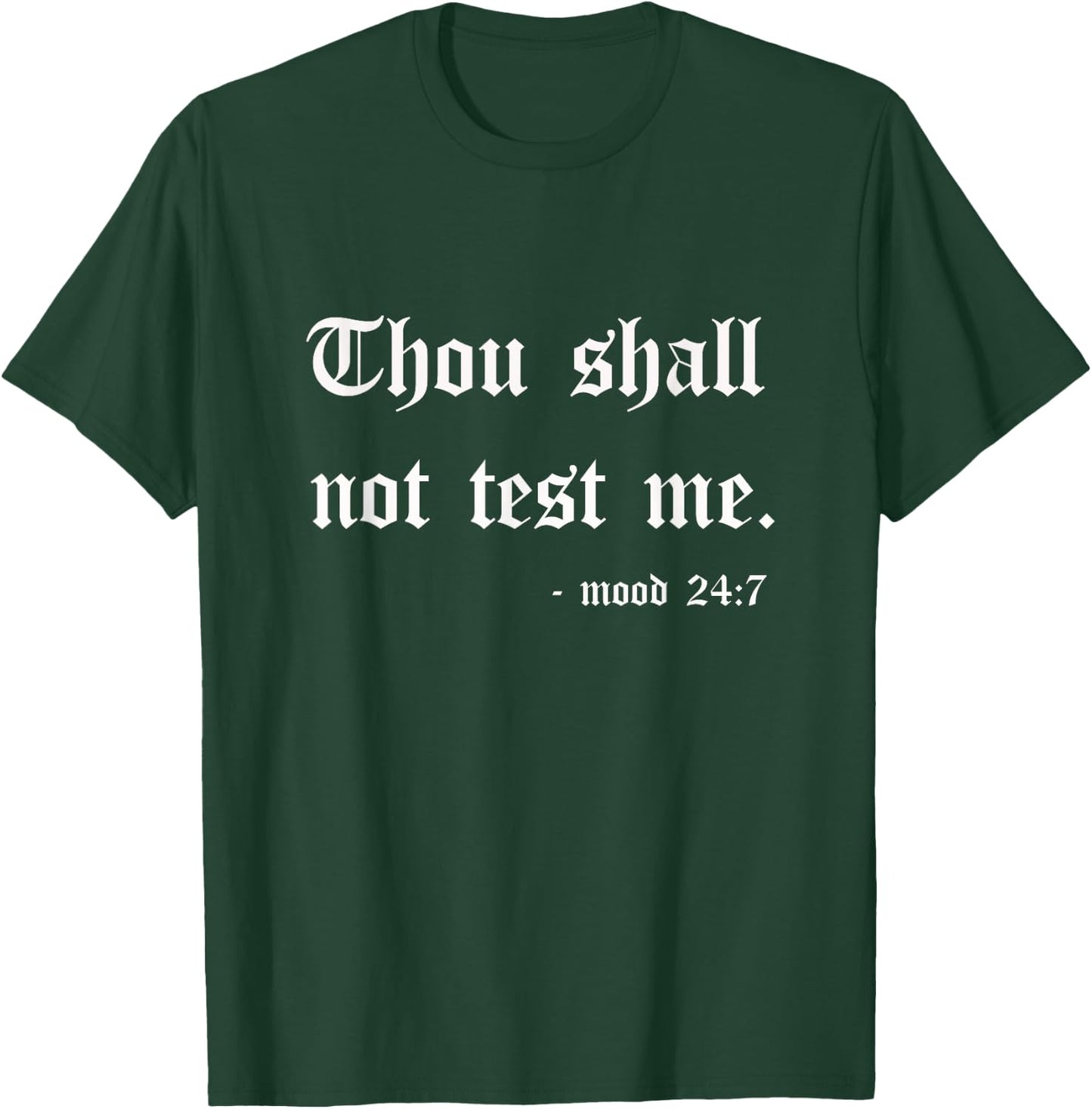Thou Shall Not Test Me Mood 24:7 Funny Sarcastic Mother Mom T-Shirt - T-Shirt | Forest