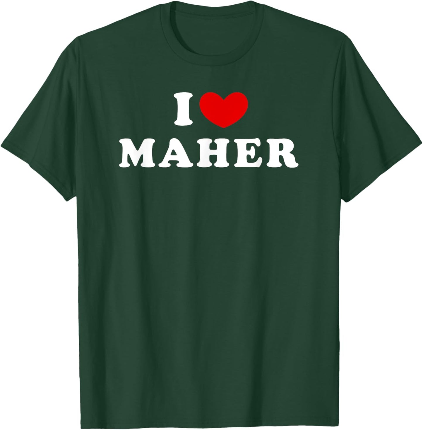 I Love Maher, I Heart Maher T-Shirt - T-Shirt | Forest