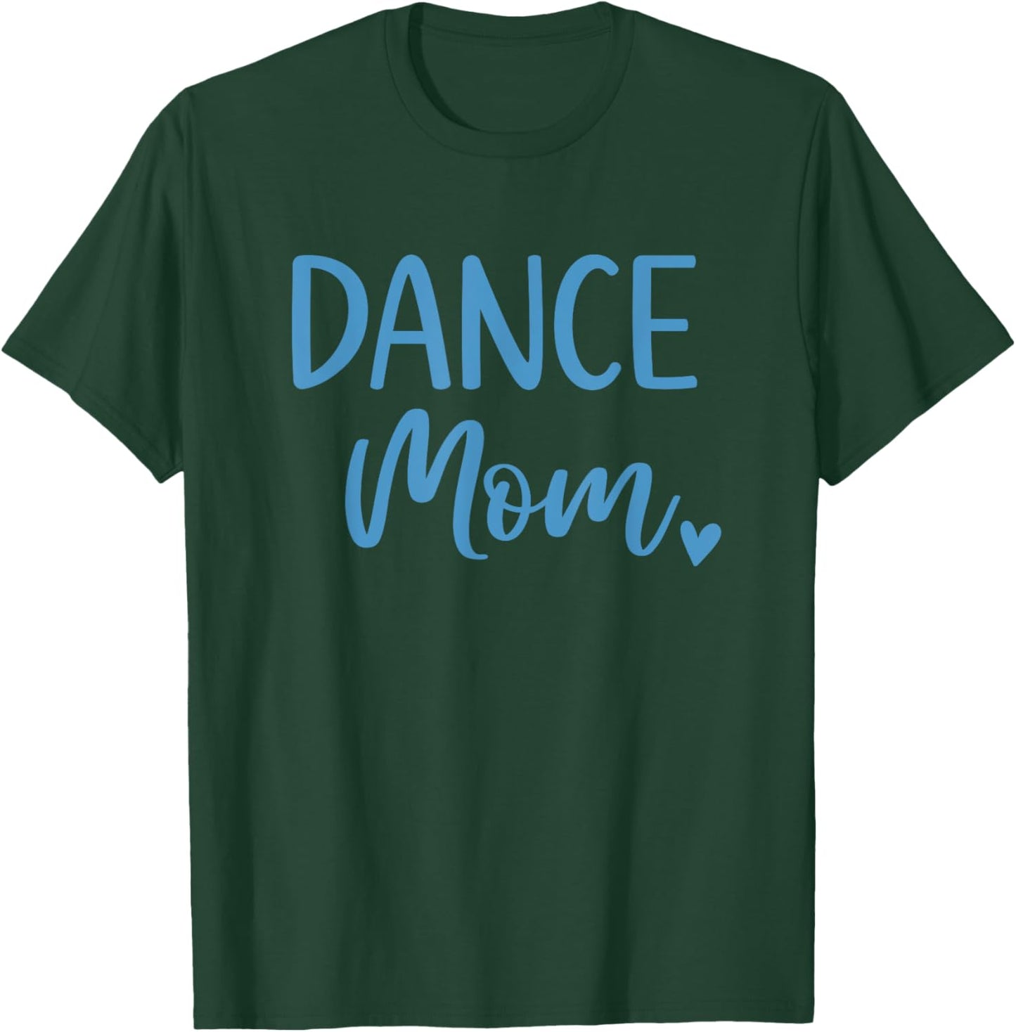 Dance Mom Cute Blue Dancer Mama T-Shirt - T-Shirt | Forest
