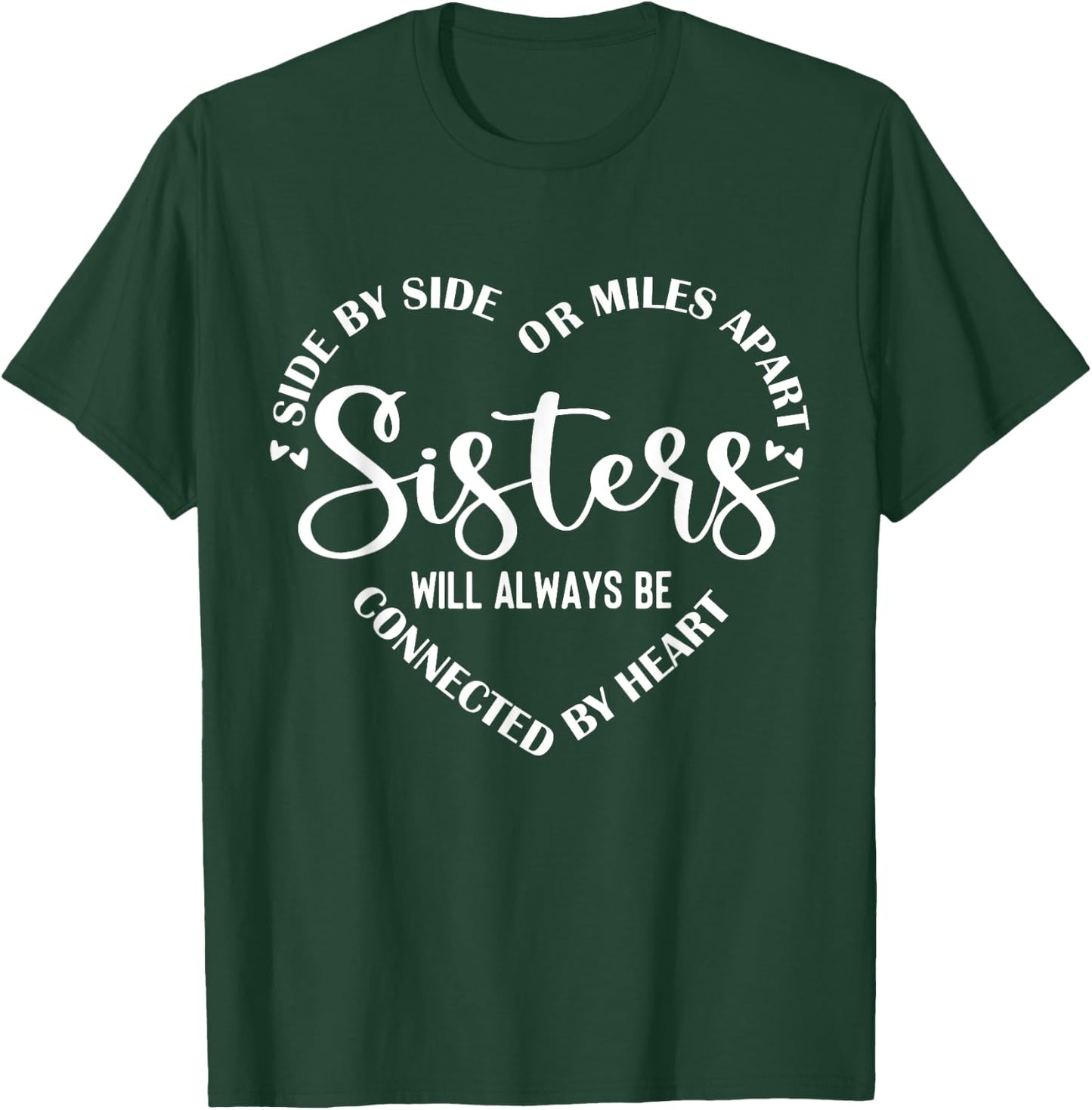 Side By Side Miles Apart Sisters Always Be Connected Heart T-Shirt - T-Shirt | Forest