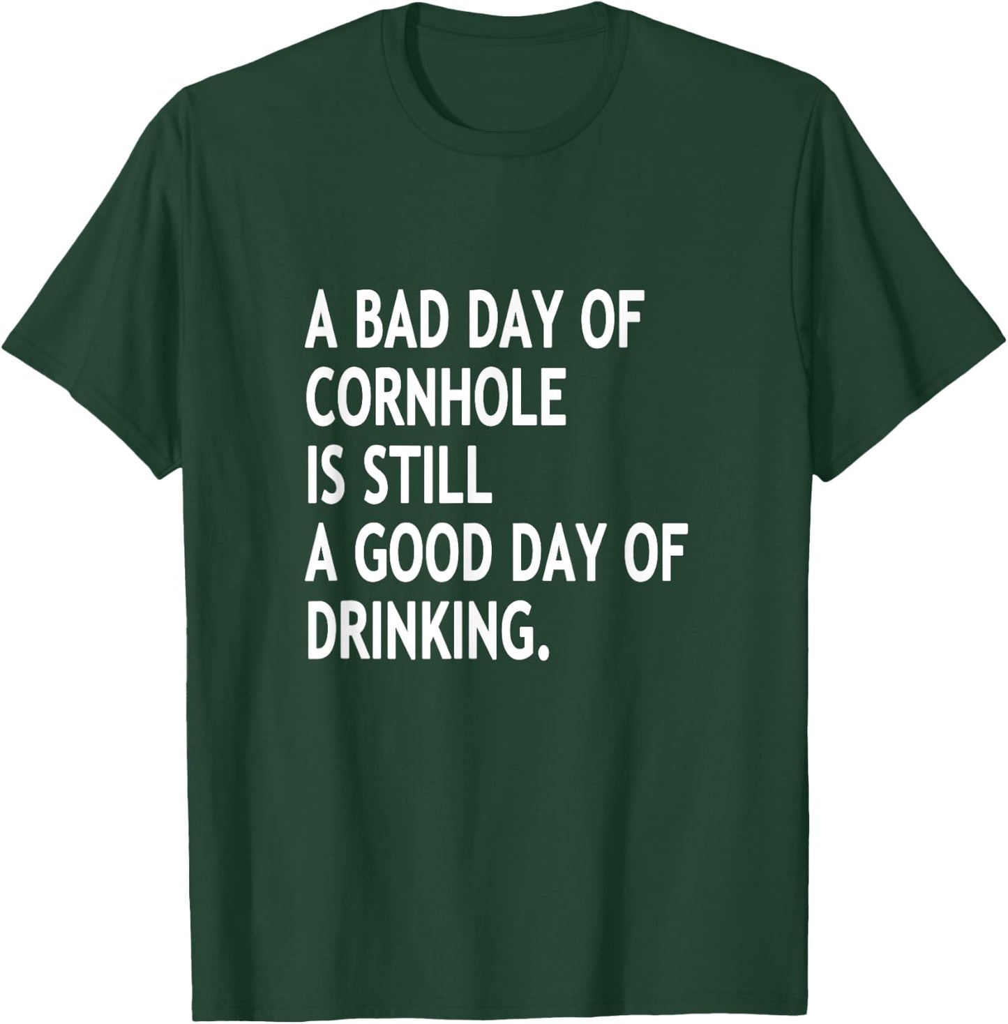 A Bad Day Of Cornhole Is Still A Good Day Of Drinking Funny T-Shirt - T-Shirt | Forest