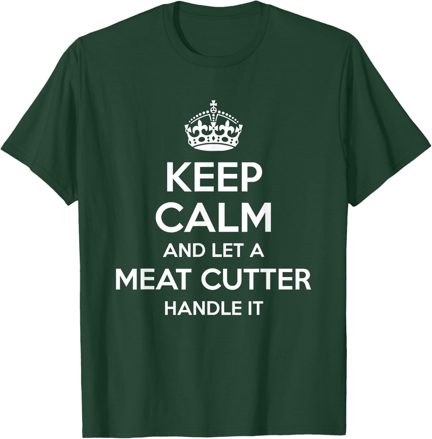 MEAT CUTTER Gift Funny Job Title Profession Birthday Worker T-Shirt - T-Shirt | Forest