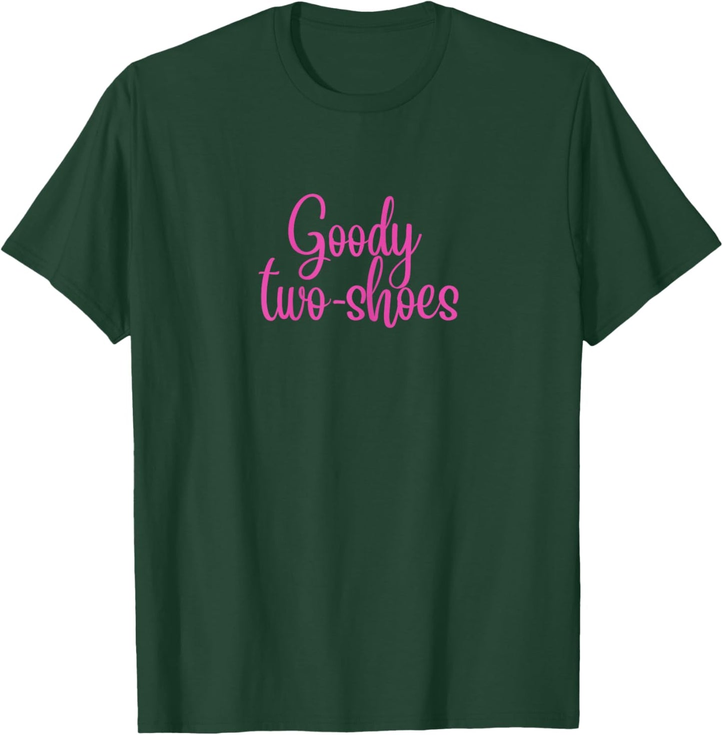 Goody two shoes. Funny quote, Humour T-Shirt - T-Shirt | Forest