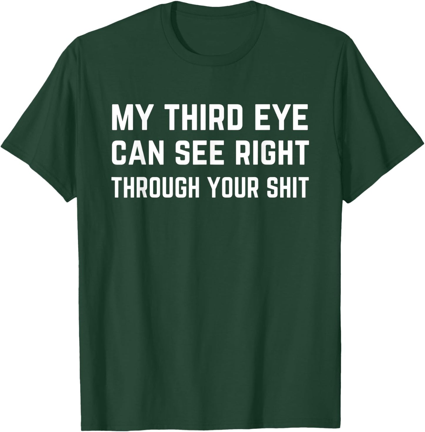 Funny Spiritual Saying Third Eye Sees Through Your Shit Zen T-Shirt - T-Shirt | Forest