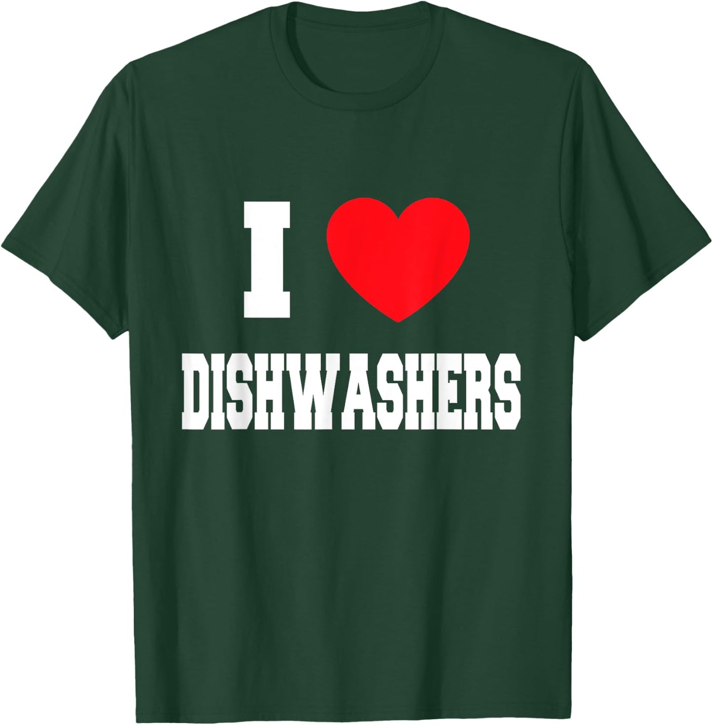 I Love dishwashers T-Shirt - T-Shirt | Forest