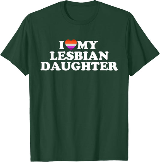 I Love My Lesbian Daughter T-Shirt - T-Shirt | Forest