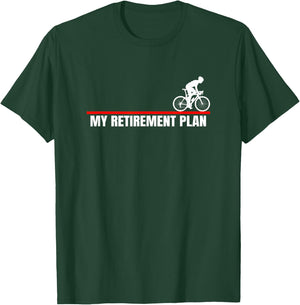 Cyclist My Retirement Plan Cyclist Bike Bicycle T-Shirt - T-Shirt | Forest
