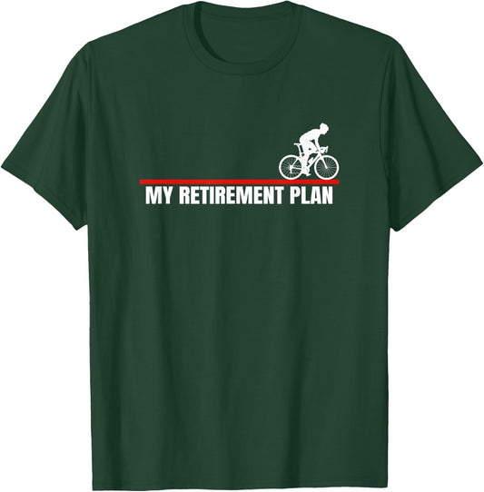 Cyclist My Retirement Plan Cyclist Bike Bicycle T-Shirt - T-Shirt | Forest