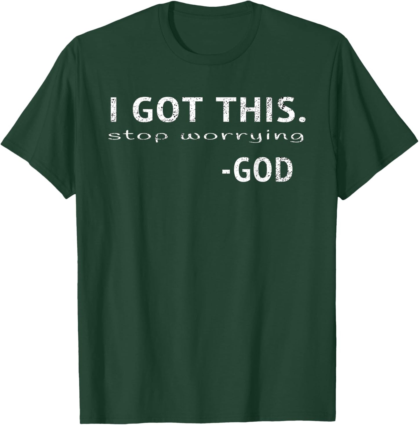 I Got This God Inspirational Christian Quote Saying Gift T-Shirt - T-Shirt | Forest