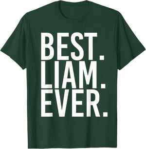 BEST. LIAM. EVER. Funny Personalized Name Joke Gift T-Shirt - T-Shirt | Forest