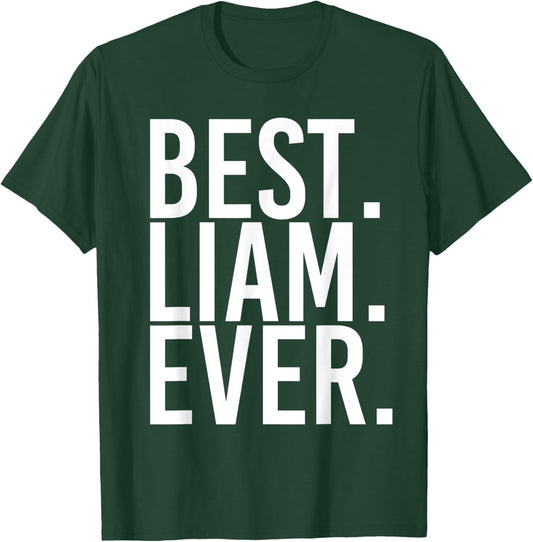 BEST. LIAM. EVER. Funny Personalized Name Joke Gift T-Shirt - T-Shirt | Forest