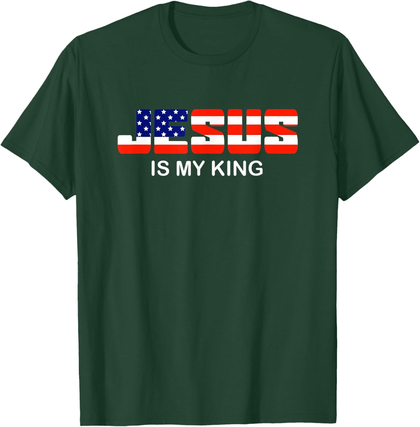 Jesus is my King | Jesus Christ Election Sign Christian T-Shirt - T-Shirt | Forest