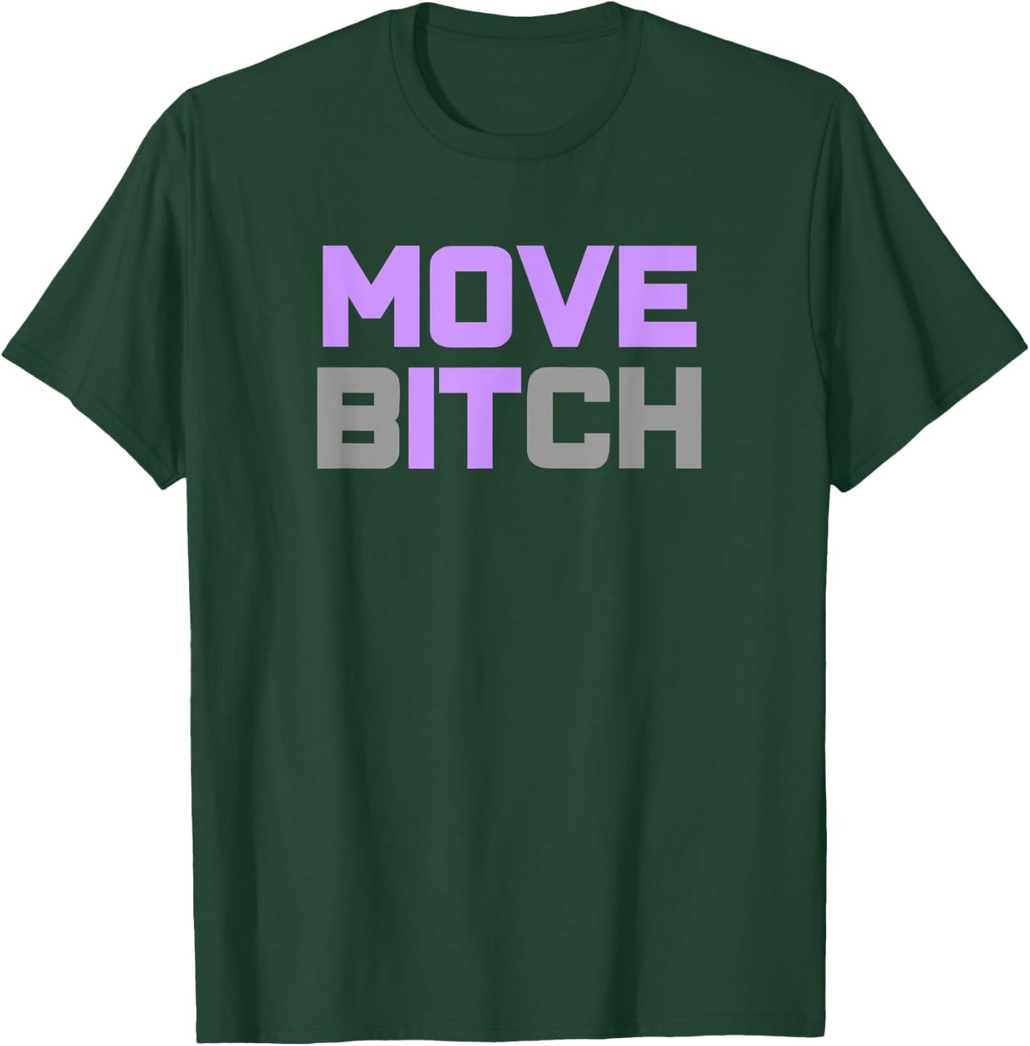 Move it, Move Bitch Workout T-Shirt - T-Shirt | Forest