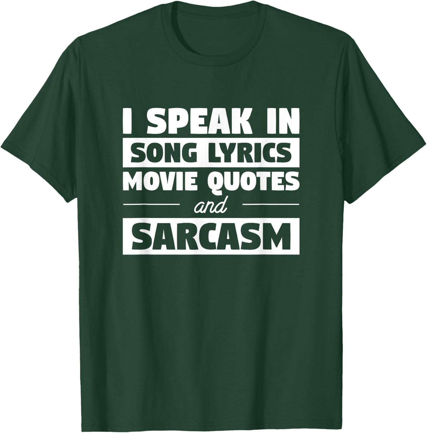 I Speak In Song Lyrics Movie Quotes And Sarcasm T-Shirt - T-Shirt | Forest