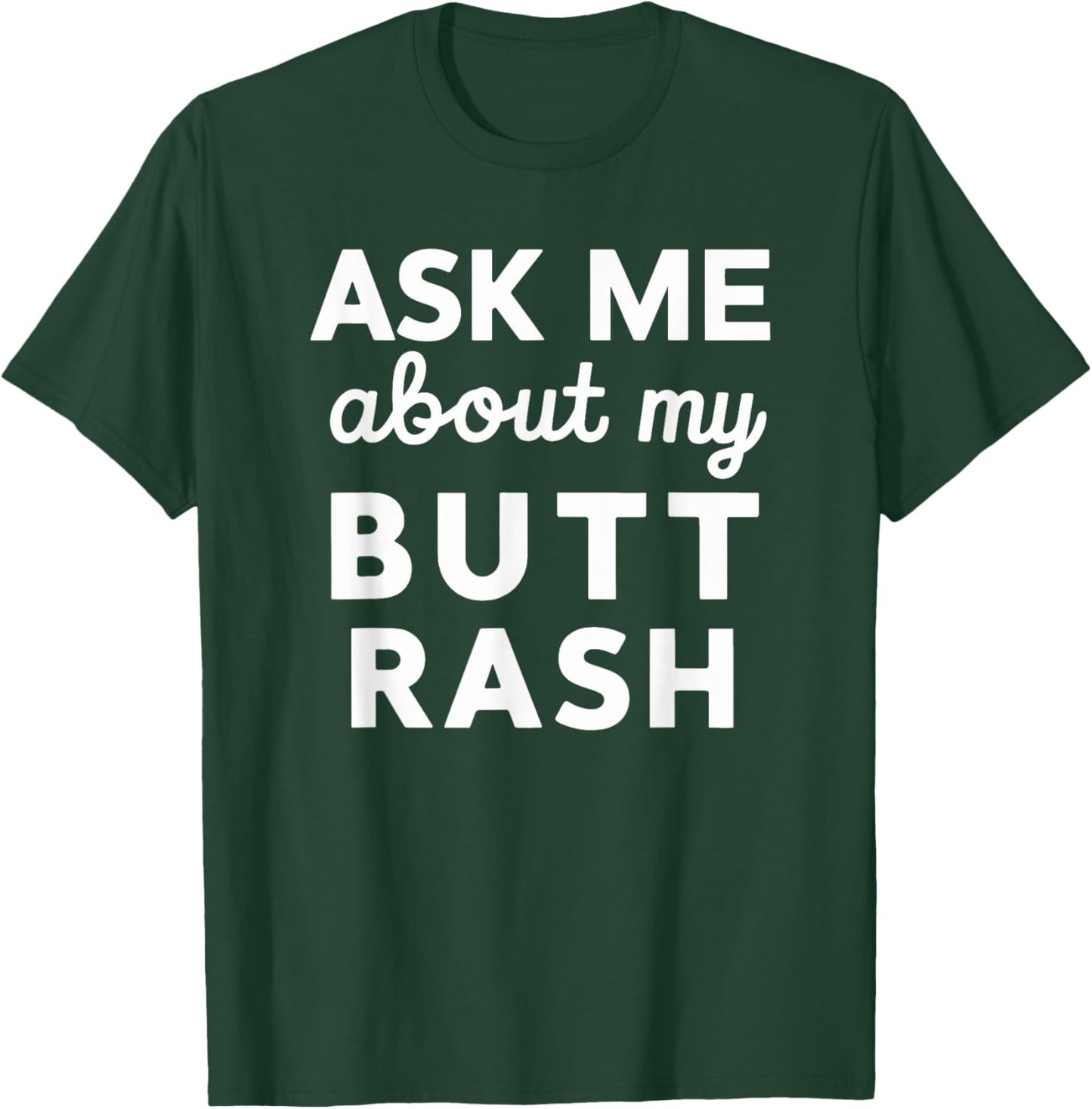 White Trash Party Attire Men Ask Me About My Butt Rash T-Shirt - T-Shirt | Forest
