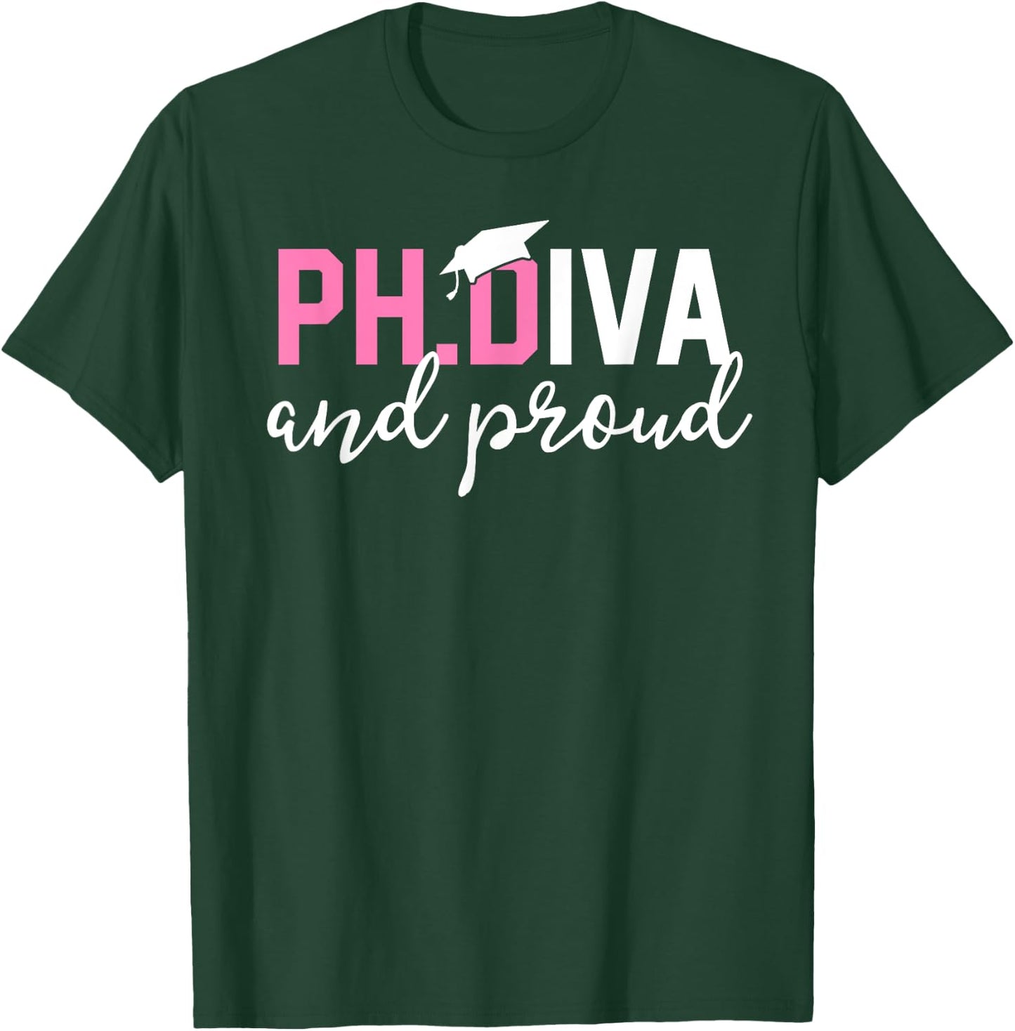 Funny PhD Student Graduate Gift Ph.D Diva and Proud T-Shirt - T-Shirt | Forest