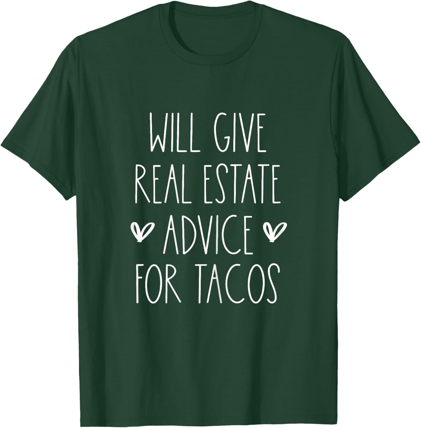 Will Give Real Estate Advice for Tacos for Real Estate Agent T-Shirt - T-Shirt | Forest