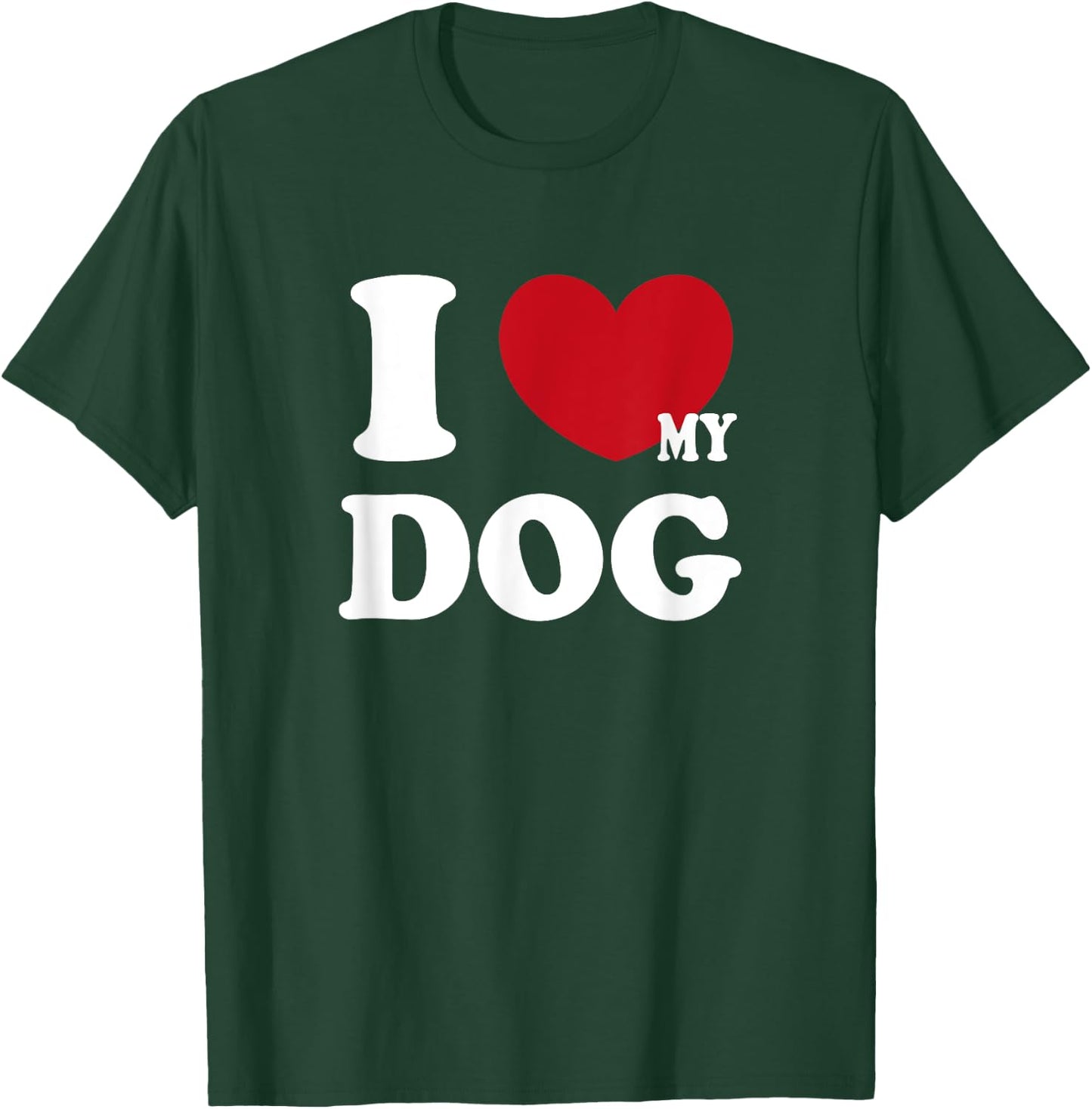I Love My Dog T-Shirt - T-Shirt | Forest