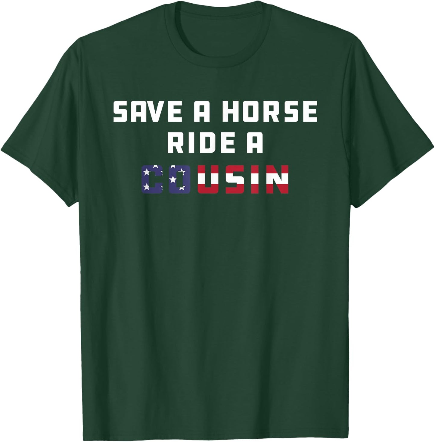 Save a Horse Ride A Cousin | Hillbilly Redneck July 4th Men T-Shirt - T-Shirt | Forest