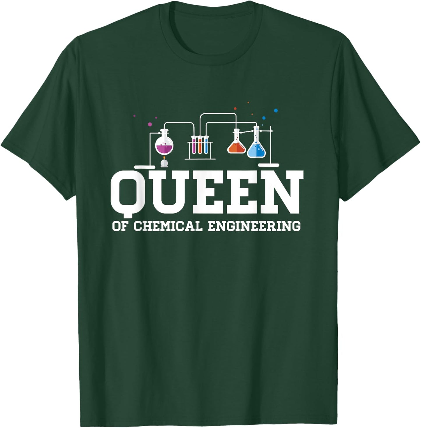 Chemical Engineering Queen - Chemical Engineer Outfit Gift T-Shirt - T-Shirt | Forest