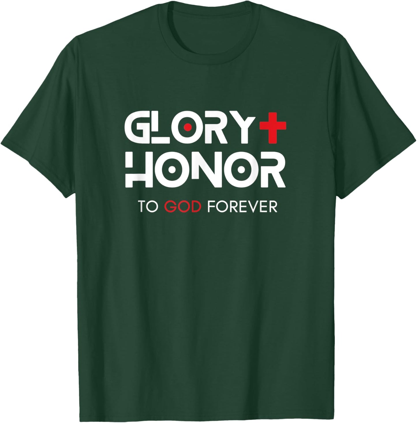 Glory + Honor To God Forever T-Shirt - T-Shirt | Forest