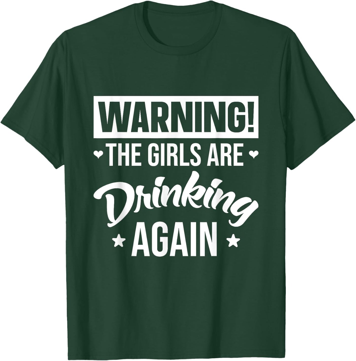 Warning The Girls are Drinking Again T-Shirt - T-Shirt | Forest