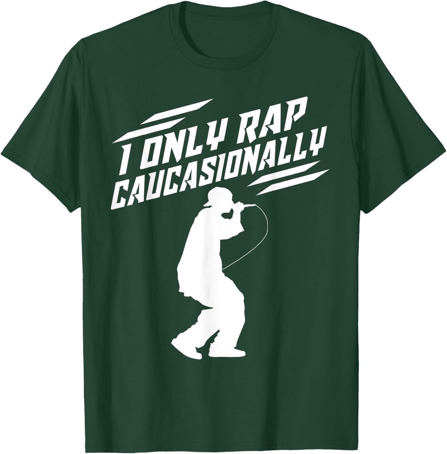 Funny I Rap Caucasionally Hip-Hop Rap Gift Men Cool Rapping T-Shirt - T-Shirt | Forest