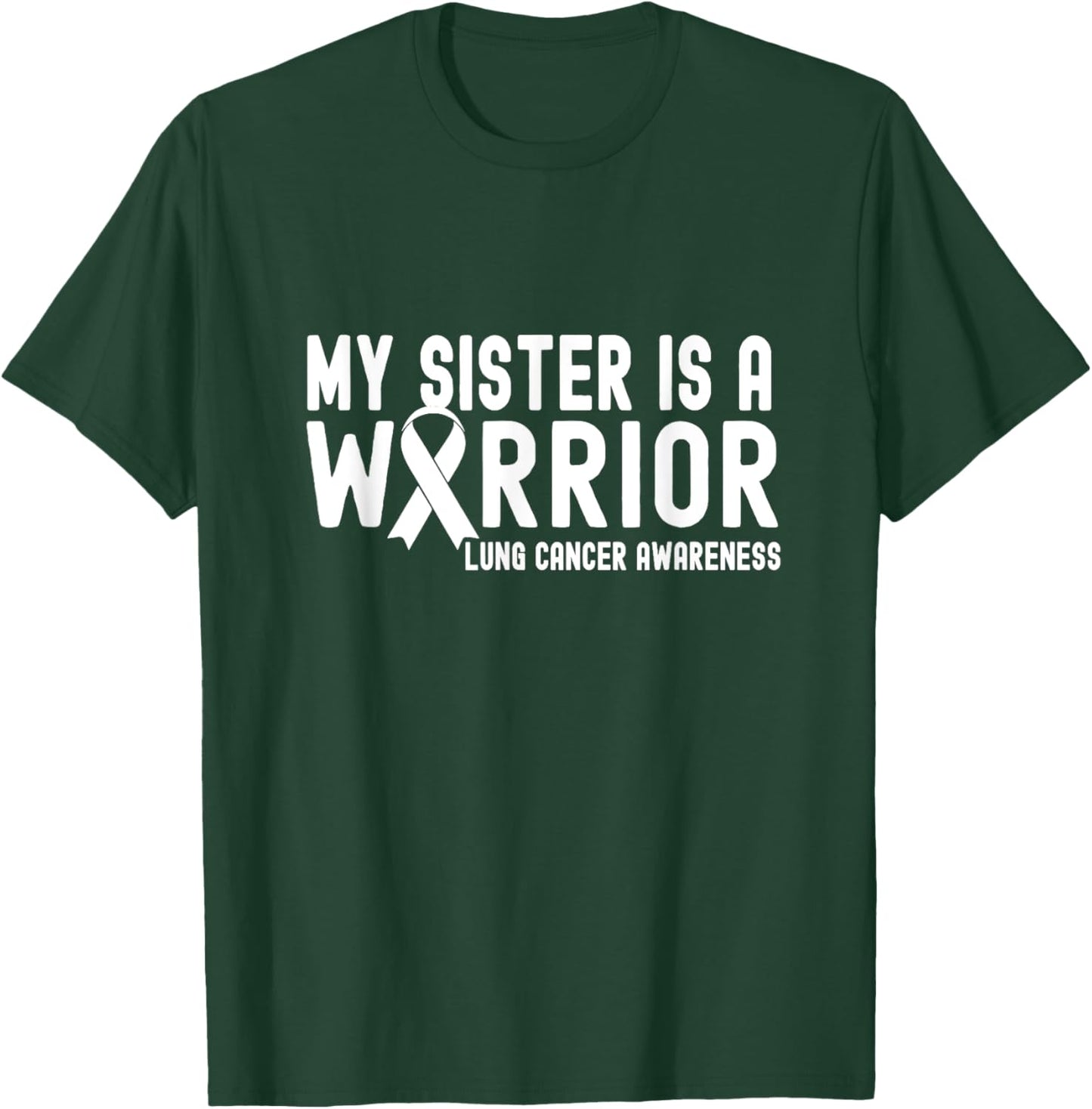 My Sister is a Warrior Lung Cancer Awareness White Ribbon T-Shirt - T-Shirt | Forest