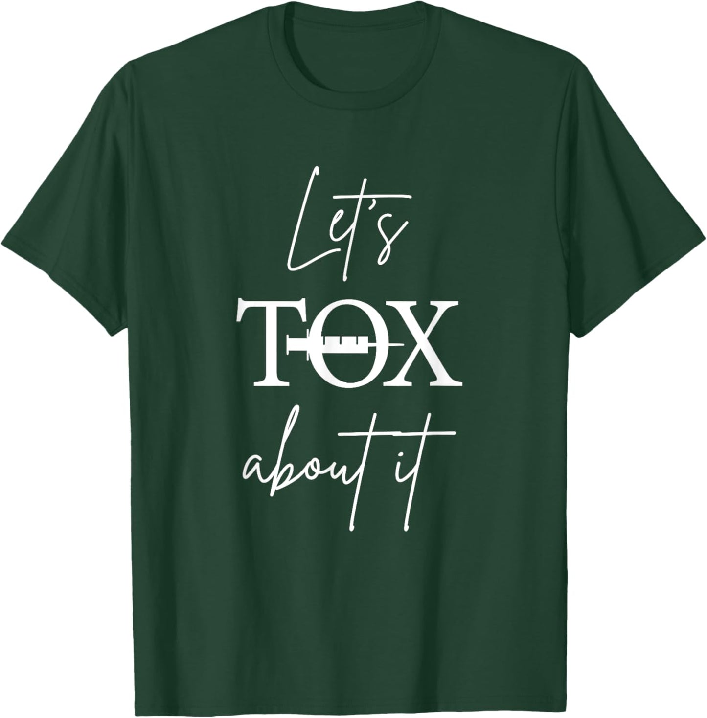 Let's Tox About It Aesthetic Nurse Injector T-Shirt - T-Shirt | Forest