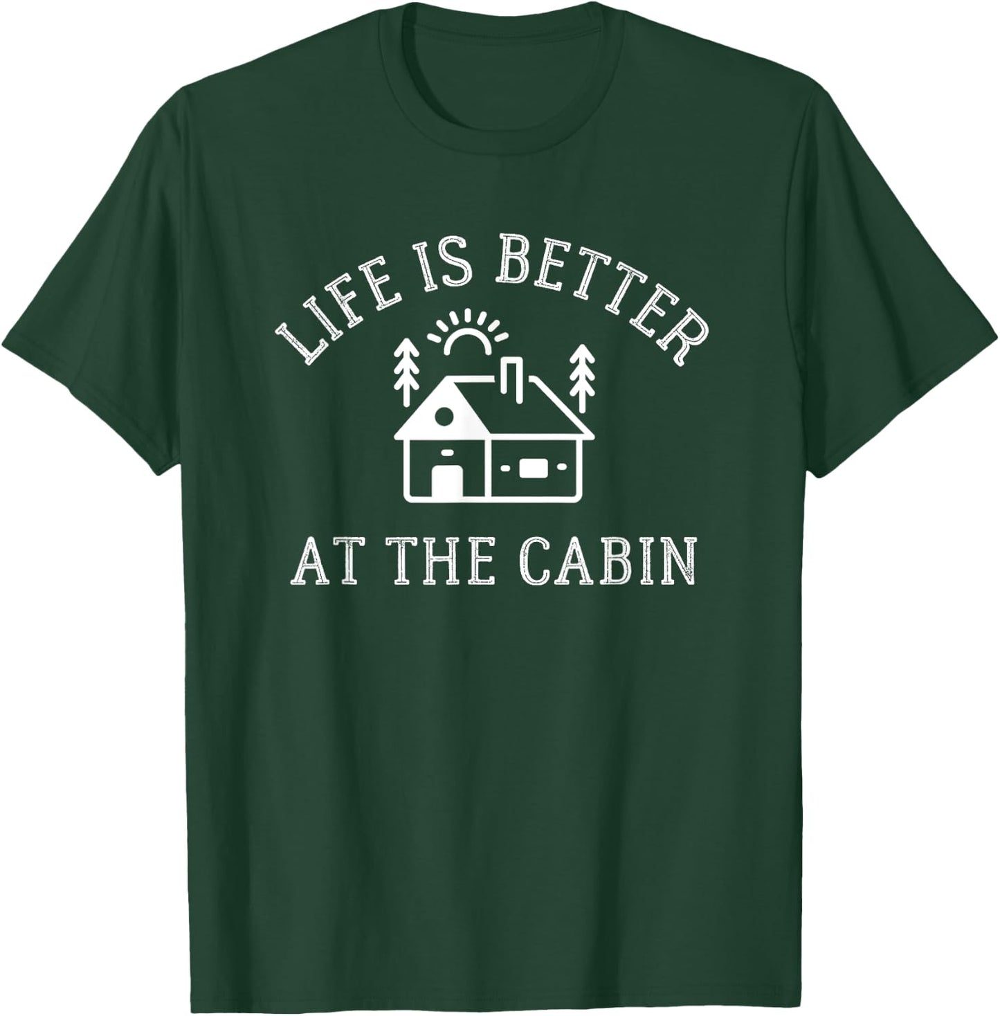 Life Is Better at the Cabin Shirt - Camping T-Shirt - T-Shirt | Forest