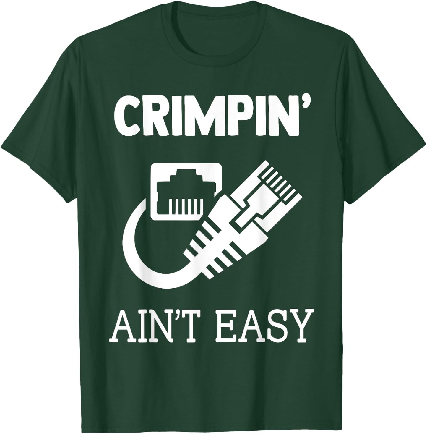 Crimpin Ain't Easy Funny Network Systems Engineer T-Shirt - T-Shirt | Forest