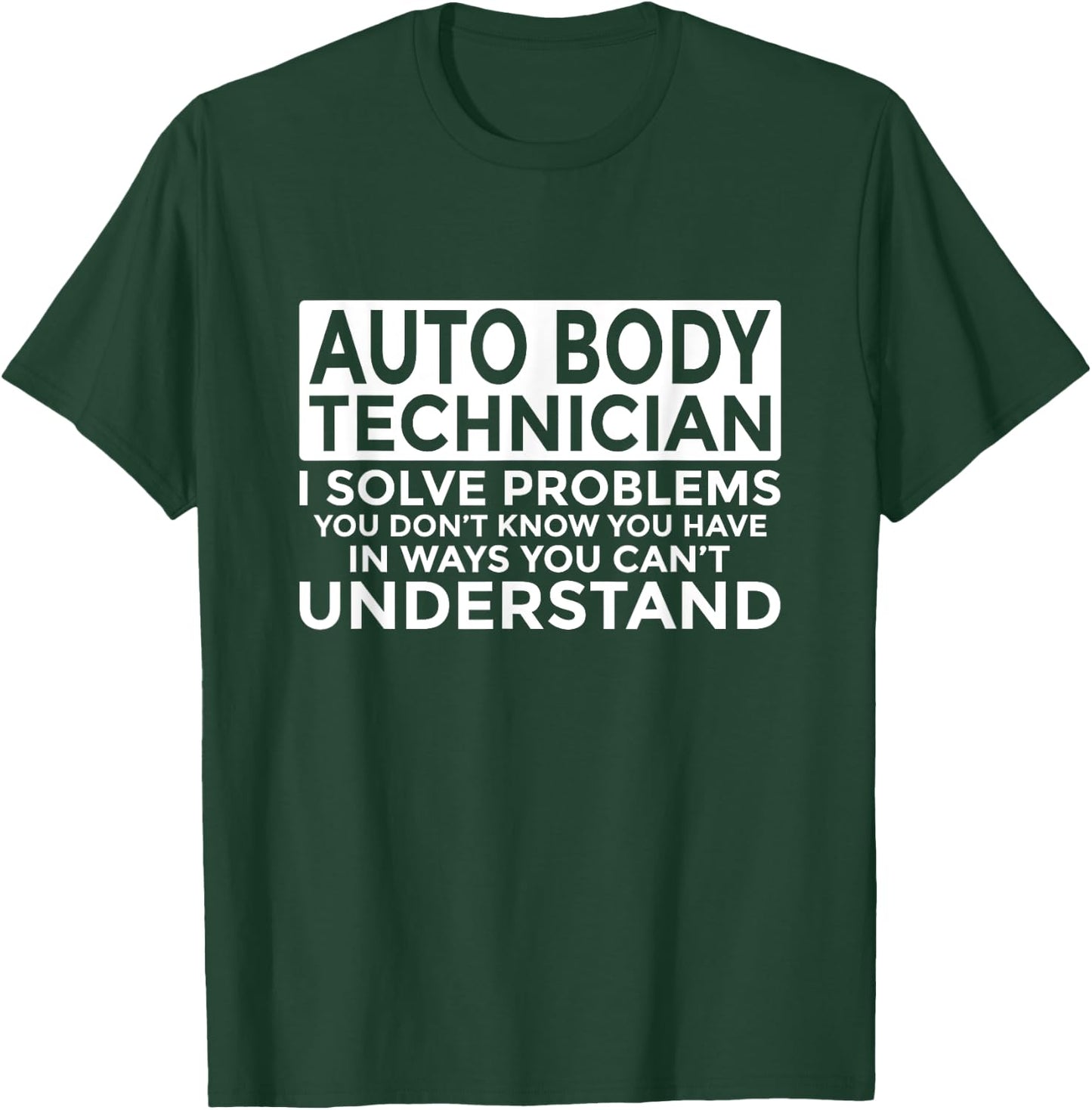 Auto Body Technician Solve Problems Funny T-Shirt - T-Shirt | Forest