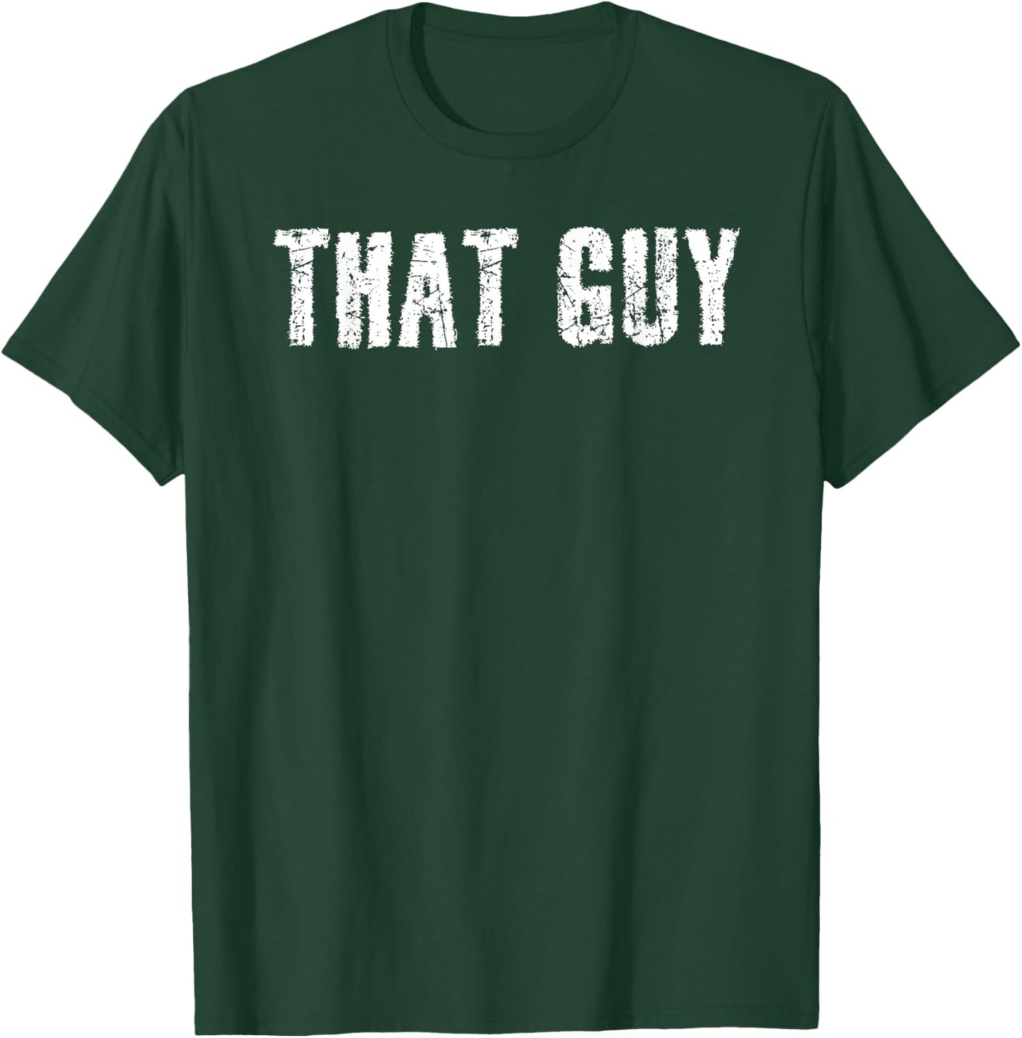Sarcastic Text Joke Lover Designs THAT GUY Funny I'm That Guy Dude Gift T-Shirt - T-Shirt | Forest