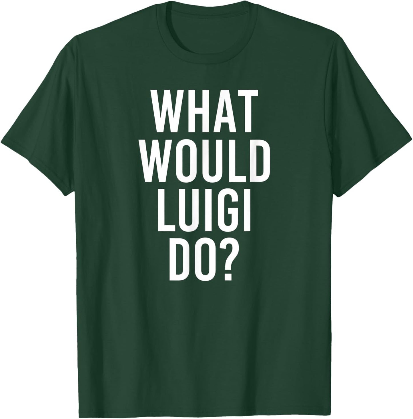 What Would LUIGI Do Funny Personalized Name Joke Men Gift T-Shirt - T-Shirt | Forest