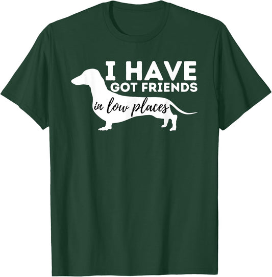 I've Got Friends in Low Places - Dachshund Lover Wiener Dog Women Girls Kids T-Shirt - T-Shirt | Forest