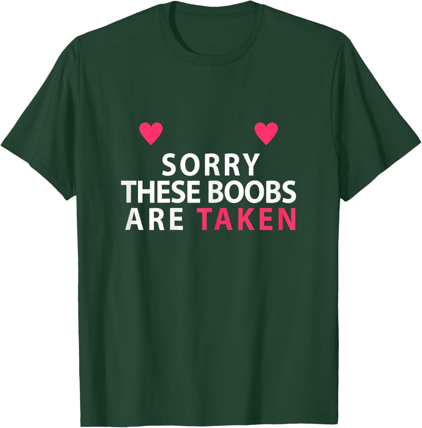 Sorry These Boobs Are Taken funny shirt gift girls T-Shirt - T-Shirt | Forest