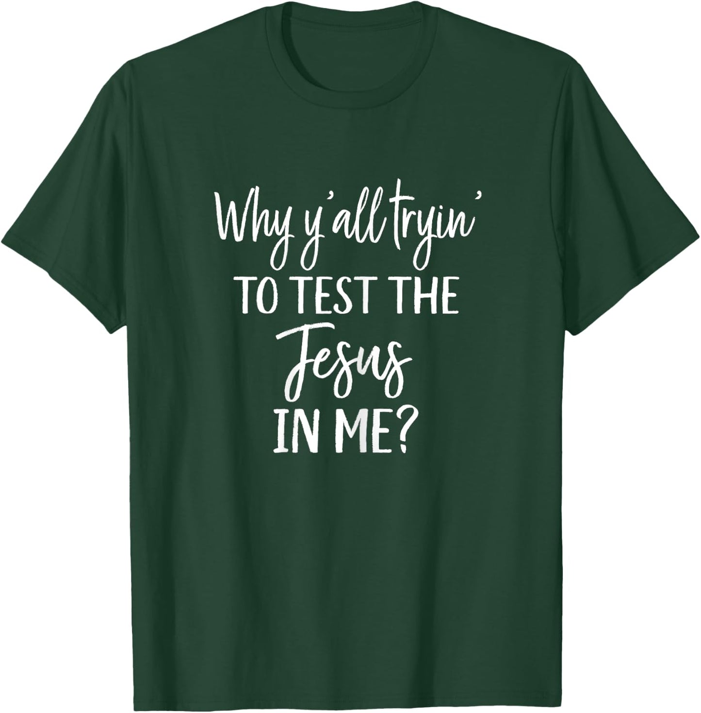 Faith Christian Mom Why Yall Trying to Test the Jesus in Me T-Shirt - T-Shirt | Forest