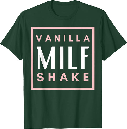 Vanilla Milf Shake - Hot Mom Milfshake for Mother's Day T-Shirt - T-Shirt | Forest