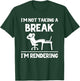 I'm Not Taking A Break I'm Rendering - Video Editor Editing T-Shirt - T-Shirt | Forest